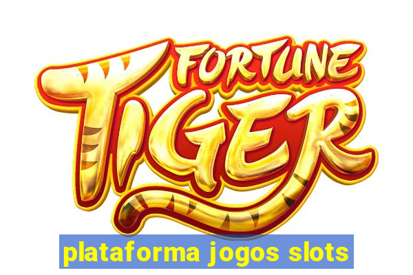 plataforma jogos slots